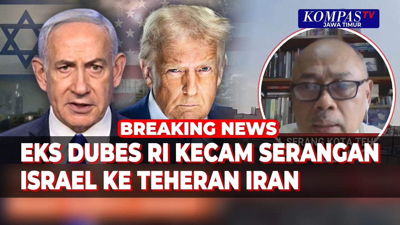 [Full] Israel Serang Iran Siang Bolong di Bulan Ramadan, Eks Dubes RI Kecam Trump & Netanyahu