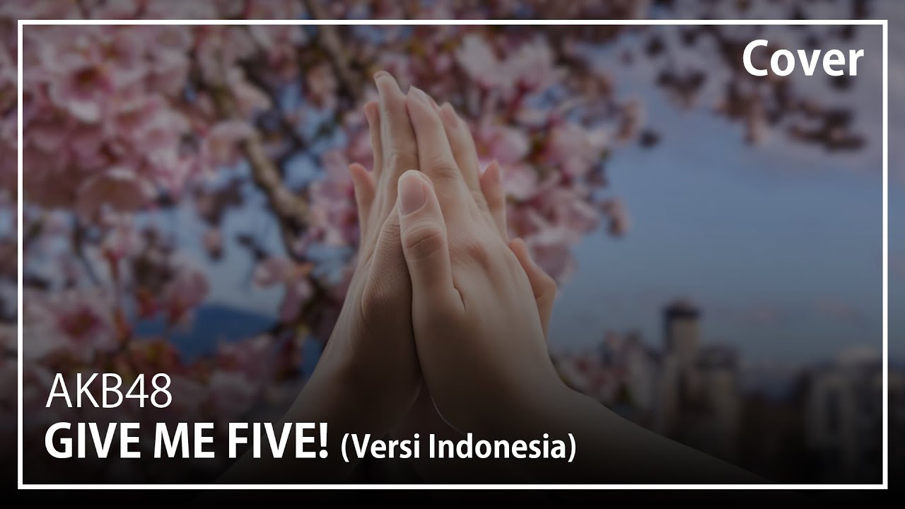 GIVE ME FIVE! (Versi Indonesia) - AKB48 | Cover
