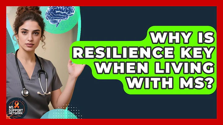 Why Is Resilience Key When Living With MS? - MS Support Network