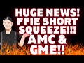 Huge news  ffie stock short squeeze update  amc and gamestop stock price predictions