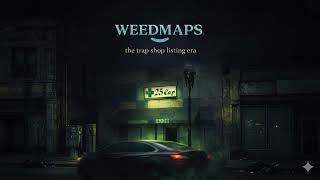 WEEDMAPS: TRAP-SHOP LISTINGS TO LICENSE-ONLY 📍