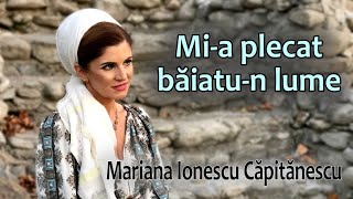 Mariana Ionescu Căpitănescu - Mi-a plecat băiatu-n lume