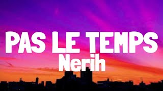 Nerih - Pas Le Temps (Lyrics/Paroles)