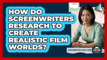 How Do Screenwriters Research To Create Realistic Film Worlds? - Screenwriter
