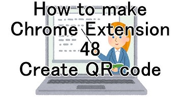 How to make Chrome Extension 48 Create QR code