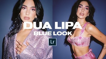 How to do a DUA LIPA Blue Look + Lightroom Preset