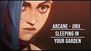 Arcane AMV - Jinx - Sleeping in your garden