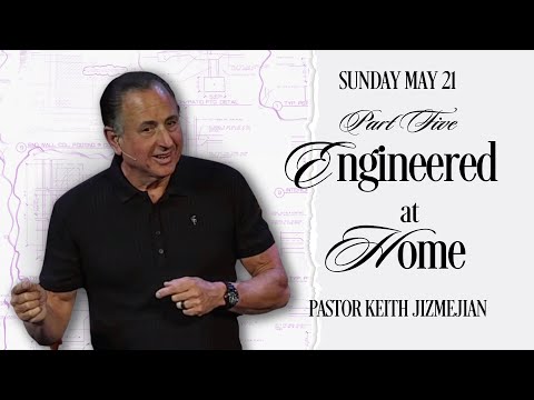 Nehemiah 4:14 | Engineered at Home (Part Five) | Pastor Keith Jizmejian | 5.21.23