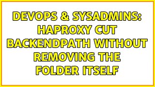 DevOps & SysAdmins: haproxy cut backendpath without removing the folder itself Wealth