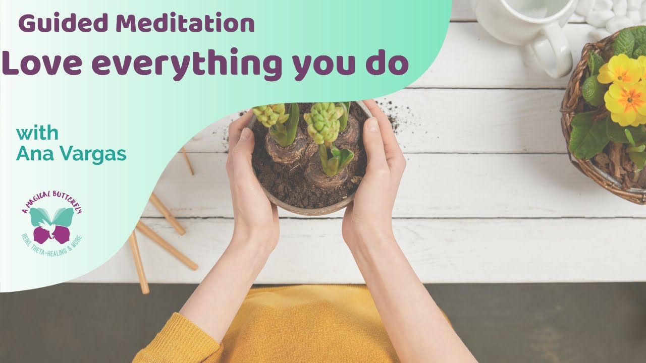 Meditation to love everything you do