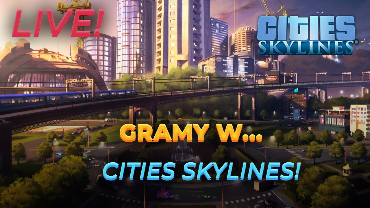 GRAMY w Cities: Skylines! Live! Wbijaj!
