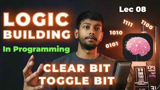 Logic building in Programming | CLEAR BIT and TOGGLE BIT | Lec 08