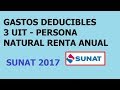 GASTOS DEDUCIBLES 3 UIT - RENTA ANUAL DE 4TA Y 5TA CATEGORIA 2017