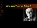 Do you know thomas edison? Come here to know him