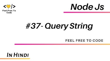 37. Query String - Node Js - in Hindi