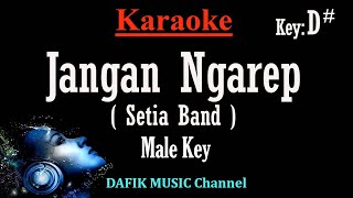 Jangan Ngarep (Karaoke) Setia Band Nada Pria/ Cowok/ Male key D#