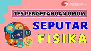 Kuis Fisika || Seberapa Pintarkah Kamu? || Kuis UAO