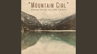 Video thumbnail of "SHANE SMITH & THE SAINTS - Mountain Girl"