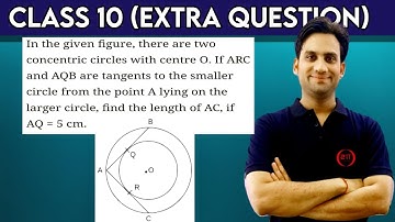 In the given figure, there are two concentric circles with centre O. If ARC and AQB are tangents to