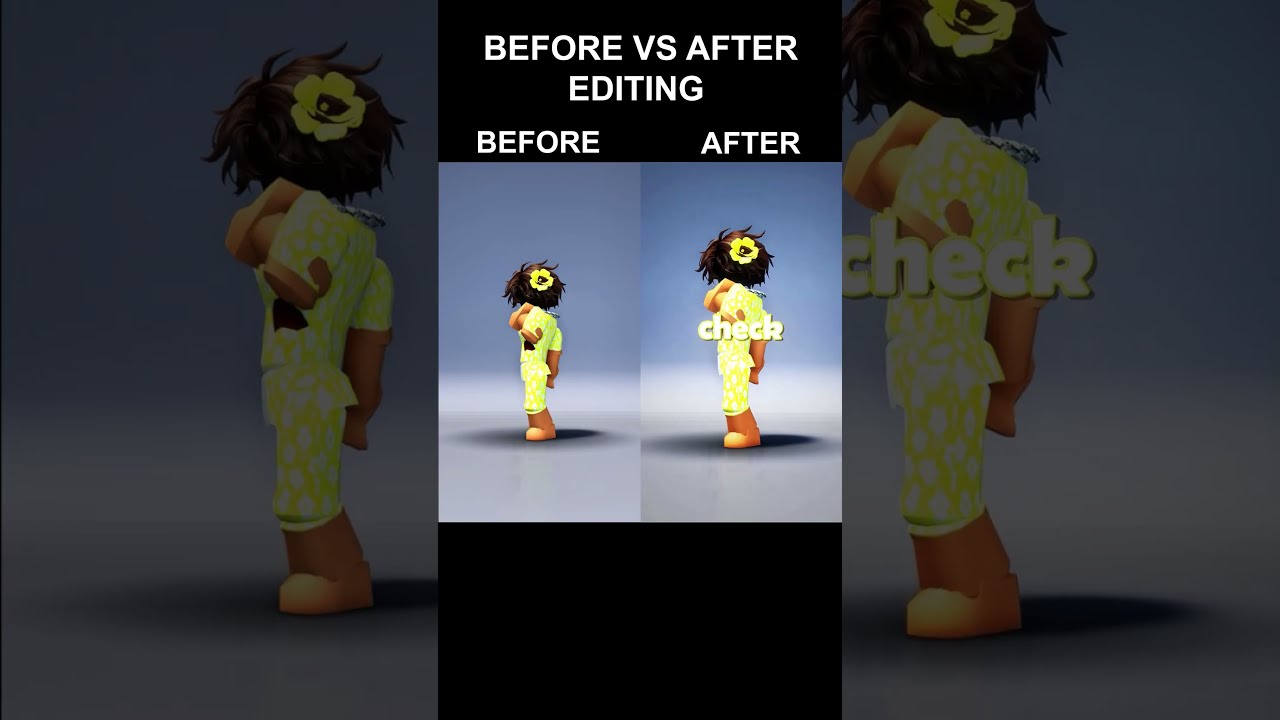 BEFORE VS AFTER EDITING