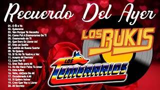 Los Temerarios y Los Bukis 40 Recuerdo del Ayer ~ Temerarios y Bukis Mix Romanticas para Enamorarse