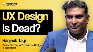 The FUTURE Of UX: From Buttons To AI Agents | ft. Ranjeet Tayi | Pitch Cafe Podcast