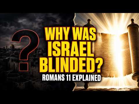 Why Israel Was Blinded — Romans 11 Explained Verse by Verse
