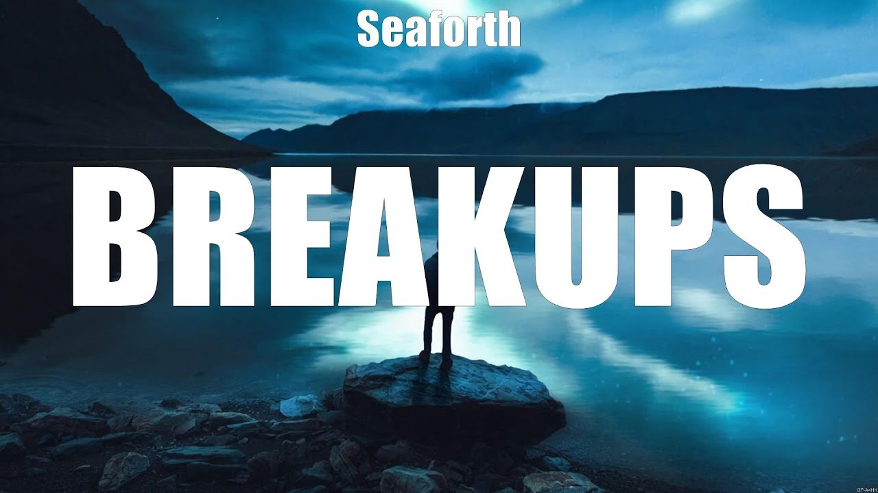 Seaforth Breakups (Lyrics) Does It Have to Be Over, Just Another Day