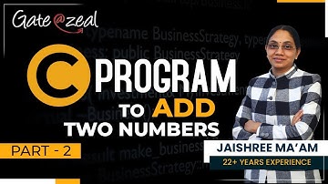 C Program to Add Two Numbers | Addition in C Program | Gate at Zeal