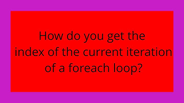 How do you get the index of the current iteration of a foreach loop?