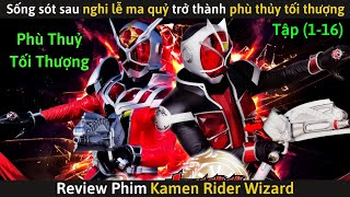 [Review Phim] Kamen Rider Wizard (P1) - Sống Sót sau Nghi Lễ Ma Quỷ trở thành PHÙ THUỶ TỐI THƯỢNG