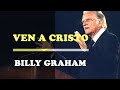 VEN A CRISTO - Pastor Billy Graham | Vídeo de Motivación - Inspiración Cristiana |