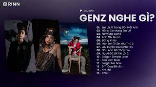 Playlist GenZ Hot Nhất 2024🎧Em Là Ai Trong Đôi Mắt Anh, Nắng Có Mang Em Về, Hư Không🎧GenZ Nghe Gì?