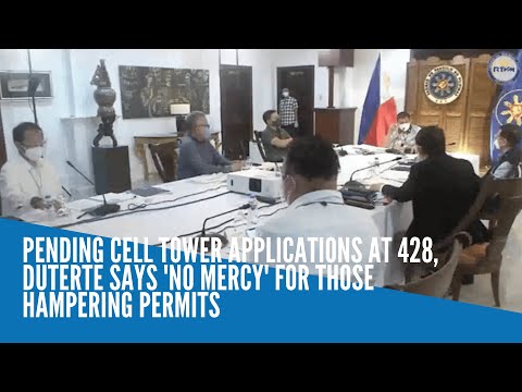 Pending cell tower applications at 428, Duterte says 'no mercy' for those hampering permits