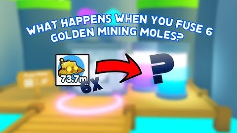 What happens when you fuse 6 Golden Mining Moles? (Pet Simulator X)