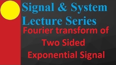 Fourier Transform of Two-Sided Exponential Signal in Signals and Systems