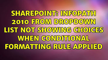 InfoPath 2010 from dropdown list not showing choices when conditional formatting rule applied