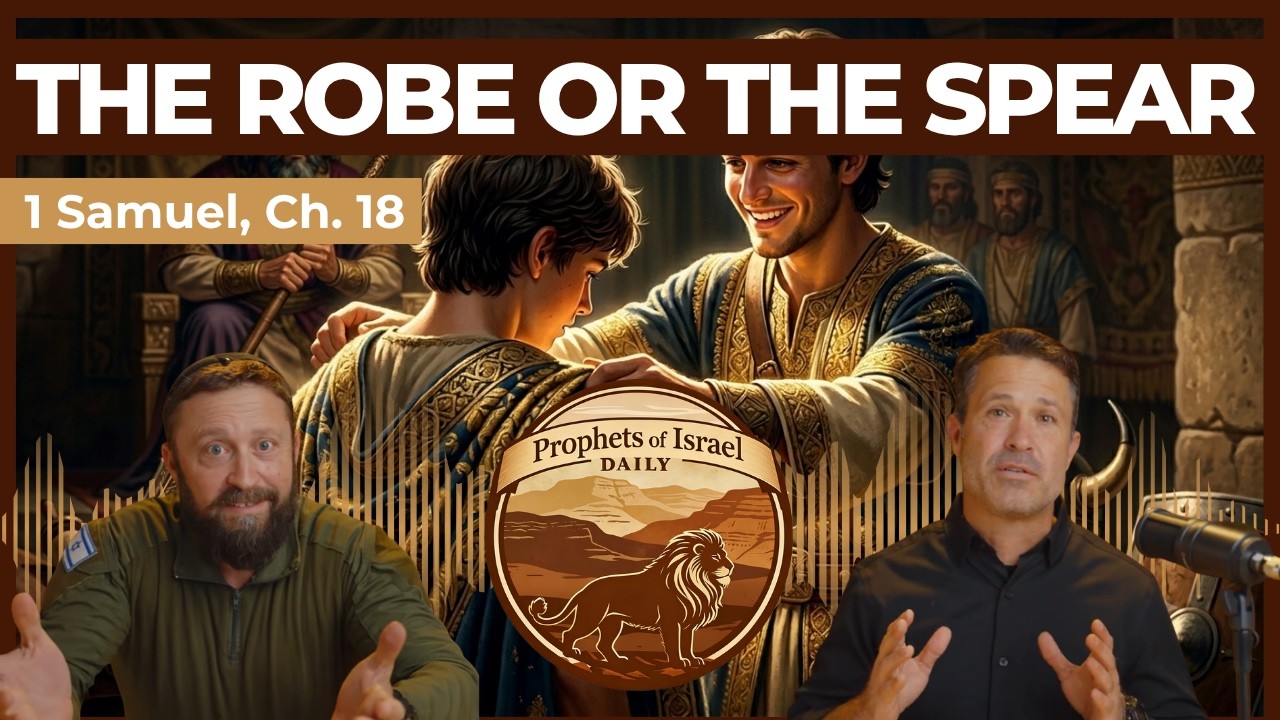 1 Samuel, Chapter 18 - The Robe or the Spear | Prophets of Israel Daily