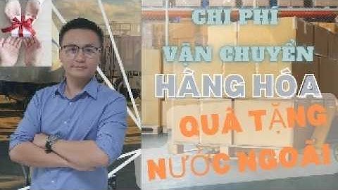 Kinh nghiệm VẬN CHUYỂN HÀNG HÓA, Quà Tặng: Từ A Đến Z cho người mới bắt đầu