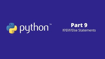 Python Fundamentals - Part 9: If/Elif/Else Statements