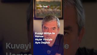 Kuvayi Milliye ile Hamas Hiçbir Yönüyle Aynı Değildir! - Yılmaz Özdil Resimi