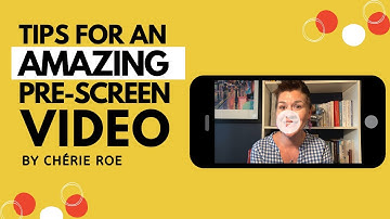 Tips for an Amazing Pre-screen Video