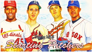 Top 25 MLB STARTING PITCHERS Of ALL TIME!! GIBSON, SPAHN, MADDUX Etc. Etc. - ELITE ARMS!!!