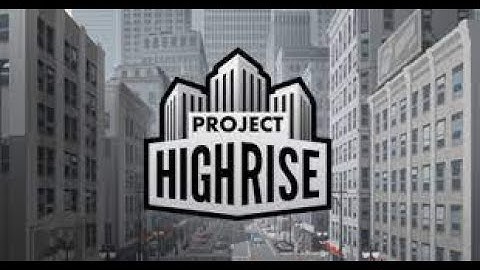 Project Highrise Part 1 - Longplay Full Game No Commentary