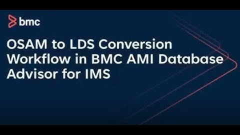 BMC AMI Database Advisor for IMS – OSAM to LDS Conversion Workflow Wizard