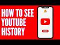 How to See YouTube History | View Your Watch History on YouTube