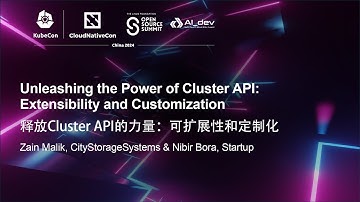 Unleashing the Power of Cluster API: Extensibility and Customization - Zain Malik & Nibir Bora