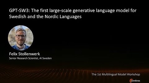 1st Multilingual Model Workshop - GPT-SW3: An LLM for Swedish and Nordic Languages
