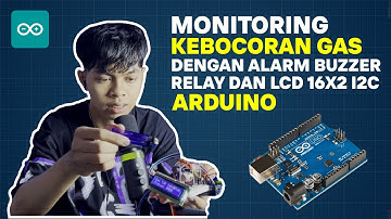 Monitoring Kebocoran Gas dengan Alarm Buzzer Relay dan LCD 16x2 I2C Arduino