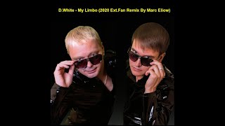 D.white - My Limbo (2020 Ext.fan Remix By Marc Eliow)